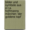 Bilder und Symbole aus E.T.A. Hoffmanns Märchen 'Der goldene Topf' door Aniela Jaffé