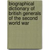 Biographical Dictionary Of British Generals Of The Second World War door Nicholas Smart