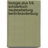 Biologie plus 5/6. Schülerbuch. Neubearbeitung. Berlin/Brandenburg door Onbekend