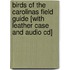 Birds Of The Carolinas Field Guide [with Leather Case And Audio Cd]