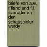 Briefe Von A.W. Iffland Und F.L. Schroder An Den Schauspieler Werdy by August Wilhelm Iffland