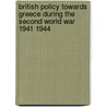 British Policy Towards Greece During the Second World War 1941 1944 door Procopis Papastratis
