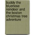 Buddy the Bluenose Reindeer and the Boston Christmas Tree Adventure