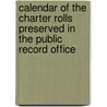 Calendar Of The Charter Rolls Preserved In The Public Record Office door H.C. Maxwell Lyte