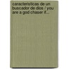 Caracteristicas de Un Buscador de Dios / You Are a God Chaser If... door Tommey Tenney