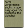 Carol Vorderman's English Made Easy Ages 3-5 Preschool The Alphabet door Carol Vorderman