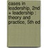 Cases in Leadership, 2nd + Leadership : Theory and Practice, 5th Ed