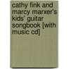 Cathy Fink And Marcy Marxer's Kids' Guitar Songbook [with Music Cd] by Marcy Marxer
