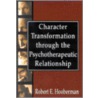 Character Transformation Through The Psychotherapeutic Relationship door Robert E. Hooberman