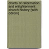 Charts Of Reformation And Enlightenment Church History [with Cdrom] door John D. Hannah