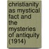 Christianity As Mystical Fact And The Mysteries Of Antiquity (1914)