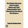 Chronic Diseases, Their Peculiar Nature And Their Homoeopathic Cure door Samuel Hahnemann