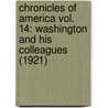 Chronicles Of America Vol. 14: Washington And His Colleagues (1921) door Henry Jones Ford