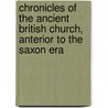 Chronicles Of The Ancient British Church, Anterior To The Saxon Era by James Yeowell