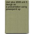 Clait Plus 2006 Unit 5 Design An E-Presentation Using Powerpoint Xp