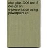 Clait Plus 2006 Unit 5 Design An E-Presentation Using Powerpoint Xp by Cia Training Ltd