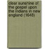 Clear Sunshine Of The Gospel Upon The Indians In New England (1648)