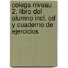 Colega Niveau 2. Libro Del Alumno Incl. Cd Y Cuaderno De Ejercicios door Elena G. González
