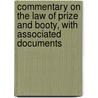 Commentary On The Law Of Prize And Booty, With Associated Documents by Martine Julia Van Ittersum