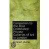 Companion To The Most Celebrated Private Galleries Of Art In London by Mrs Jameson