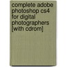 Complete Adobe Photoshop Cs4 For Digital Photographers [with Cdrom] by Tim Cooper