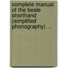 Complete Manual Of The Beale Shorthand (Simplified Phonography) ... door Charles Currier Beale