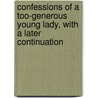 Confessions of a Too-Generous Young Lady, with a Later Continuation door And Otley Sanders and Otley