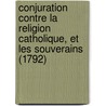Conjuration Contre La Religion Catholique, Et Les Souverains (1792) door Abbe Barruel