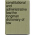 Constitutional And Administrative Law/The Longman Dictionary Of Law