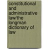 Constitutional And Administrative Law/The Longman Dictionary Of Law door K.D. Ewing