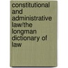 Constitutional And Administrative Law/The Longman Dictionary Of Law by K.D. Ewing