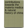 Contributions Towards The Materia Medica & Natural History Of China by Frederick Porter Smith