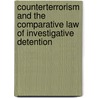 Counterterrorism And The Comparative Law Of Investigative Detention door Dan E. Stigall