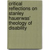 Critical Reflections On Stanley Hauerwas'   Theology Of Disability door Mark Brennan