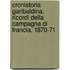 Cronistoria Garibaldina. Ricordi Della Campagna Di Francia, 1870-71