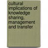 Cultural Implications of Knowledge Sharing, Management and Transfer by Deogratias Harorimana