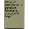 Das Auer Sprachbuch. 3. Schuljahr. Übungsheft. Ausgabe für Bayern by Unknown