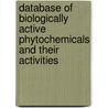 Database Of Biologically Active Phytochemicals And Their Activities by James A. Duke