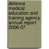 Defence Medical Education And Training Agency Annual Report 2006-07 door Defence Medical Education and Training Agency