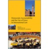 Democratic Accountability And The Use Of Force In International Law door Charlotte Ku