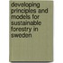 Developing Principles And Models For Sustainable Forestry In Sweden