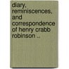 Diary, Reminiscences, And Correspondence Of Henry Crabb Robinson .. door Thomas Sadler
