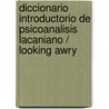 Diccionario Introductorio de Psicoanalisis Lacaniano / Looking Awry door Dylan Evans