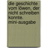 Die Geschichte vom Löwen, der nicht schreiben konnte. Mini-Ausgabe by Martin Baltscheit