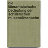 Die Litterarhistorische Bedeutung Der Schillerschen Musenalimanache door Walter Schwerdtfeger