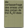 Die Verfasserfrage Des Eneas Und Des Roman De Thã¯Â¿Â½Bes ... door Otto Rottig