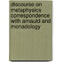 Discourse On Metaphysics Correspondence With Arnauld And Monadology