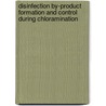 Disinfection By-Product Formation And Control During Chloramination by Phillip G. Pope