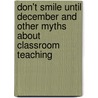 Don't Smile Until December and Other Myths about Classroom Teaching door Peggy Deal Redman