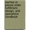 Eaches or Pieces Order Fulfillment, Design, and Operations Handbook door John Dieltz